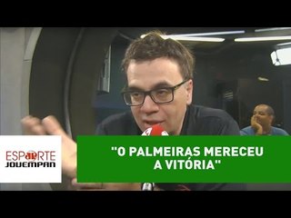 "O Palmeiras mereceu a vitória", afirma Mauro Beting