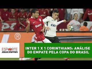 Inter 1 x 1 Corinthians: análise do empate pela Copa do Brasil