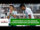 Ponte Preta 3 x 0 Palmeiras: Flavio Prado explica massacre