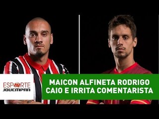 Maicon alfineta Rodrigo Caio e irrita comentarista: "é um idiota!"