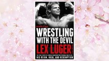 Download PDF Wrestling with the Devil: The True Story of a World Champion Professional Wrestler--His Reign, Ruin, and Redemption FREE