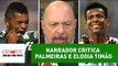 Narrador critica Palmeiras e elogia Timão: 