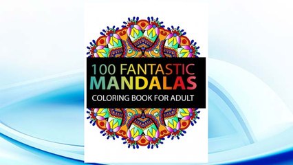 Download PDF Mandala Coloring Book: 100 plus Flower and Snowflake Mandala Designs and Stress Relieving Patterns for Adult Relaxation, Meditation, and Happiness (Mandala Coloring Book for adults) FREE