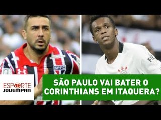 São Paulo vai bater o Corinthians em Itaquera? Jornalistas opinam