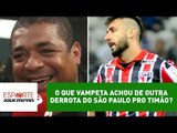 O que Vampeta achou de outra derrota do São Paulo pro Timão?