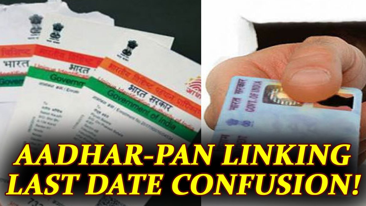 Aadhaar-Pan linking: What is the last date, Aug 31 or Dec 31 | Oneindia News