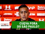 Cueva fora do São Paulo? Agente se irrita e pede respeito ao clube