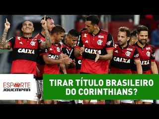 Flamengo é único que pode tirar título brasileiro do Corinthians?