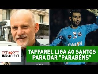 Moral! Taffarel liga ao Santos para dar "parabéns" a Vanderlei