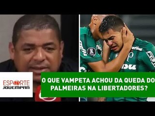 O que Vampeta achou da queda do Palmeiras na Libertadores?