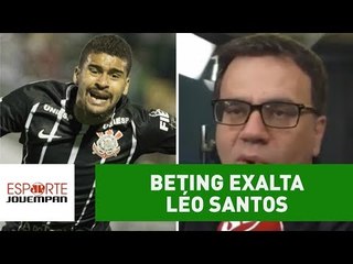 Mauro Beting EXALTA Léo Santos: "é muito bom zagueiro!"