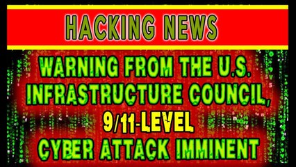 ♞ Chapter 13.65/2 - Warning From The U.S. Infrastructure Council, 9/11-Level Cyber Attack Imminent ♘
