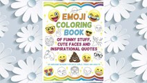 Download PDF Emoji Coloring Book of Funny Stuff, Cute Faces and Inspirational Quotes: 30 Awesome Designs for Boys, Girls, Teens & Adults FREE