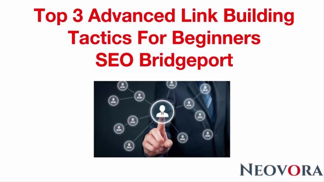 Top 3 Advanced Link Building Tactics For Beginners | SEO Bridgeport