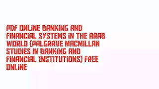 PDF Online Banking and Financial Systems in the Arab World (Palgrave Macmillan Studies in Banking and Financial Institutions) Free Online