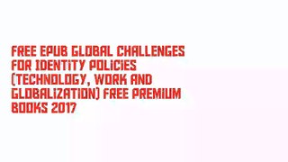 Free EPUB Global Challenges for Identity Policies (Technology, Work and Globalization) Free Premium Books 2017