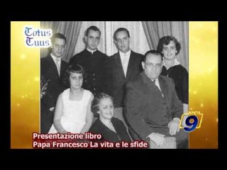 Presentazione del libro di Papa Francesco "La vita e le sfide" Prima Parte