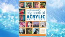 Download PDF Lee Hammond's Big Book of Acrylic Painting: Fast, easy techniques for painting your favorite subjects FREE