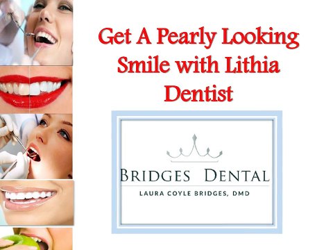 Get Pearly Looking Smile With Lithia Dentist Dr. Laura Bridges Bridges Dental