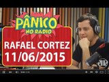 Rafael Cortez - Pânico - 11/06/2015
