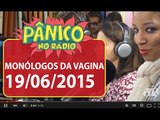 Monólogos da Vagina - Pânico - 19/06/15