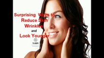 Surprising ways to Reduce Skin Wrinkles and Look Younger