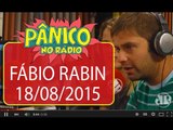Fábio Rabin - Pânico - 18/08/15