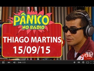 Thiago Martins - Pânico - 15/09/15