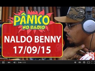 Naldo Benny - Pânico - 17/09/15