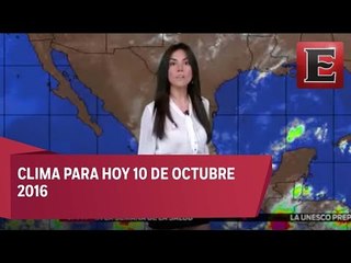Pronóstico del clima para hoy 10 de octubre 2016