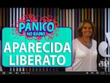 Aparecida Liberato - Pânico - 03/02/16