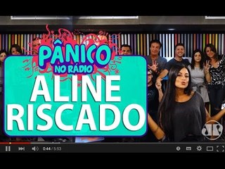 Aline Riscado - Pânico - 26/02/16