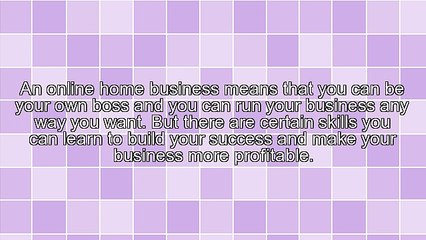 5 Skills You Need To Learn For Your Online Home Based Business