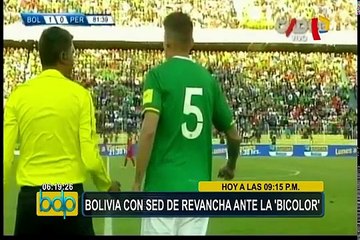 Perú vs. Bolivia: todo listo para choque por las Eliminatorias