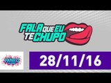 Fala Que Eu Te Chupo - Pânico -  28/11/16