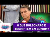 O que Jair Bolsonaro e Donald Trump tem em comum? | Pânico