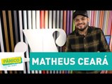 Matheus Ceará - Pânico - 30/05/17