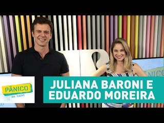 Juliana Baroni e Eduardo Moreira - Pânico - 22/02/17