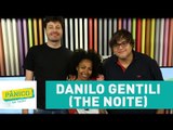 Danilo Gentili (The Noite) - Pânico - 03/03/17