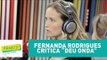 Fernanda Rodrigues critica 
