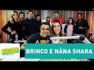 Brinco e Nãna Shara - Pânico - 21/06/17