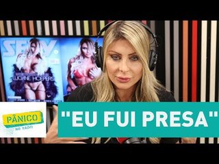 Luciane Hoepers: "Eu fui presa" | Pânico