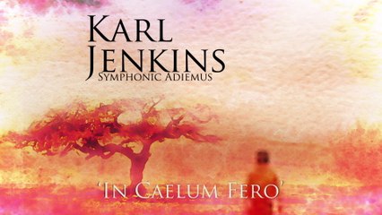 Karl Jenkins - In Caelum Fero