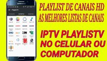 Iptv Playlist de canais fechados em HD grátis da Playlistv no seu celular muito fácil