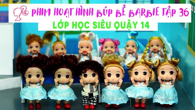 PHIM BÚP BÊ BARBIE NGÔI NHÀ TRONG MƠ TẬP 36- LỚP HỌC SIÊU QUẬY 14
