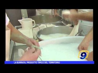 La burrata, prodotto tipico del territorio