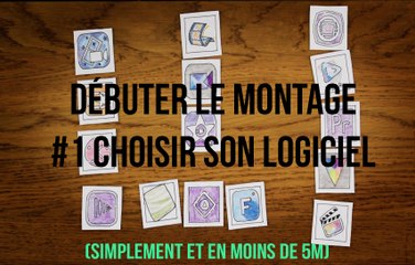 Choisir son logiciel de montage en 5 minutes (débutants)