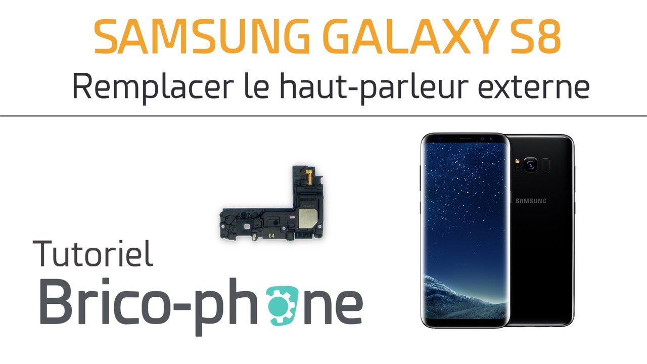 Samsung Galaxy S8 : changer le bloc haut-parleur externe