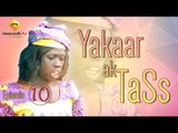 Série - Yakaar ak tass - Episode 10 (CIS)