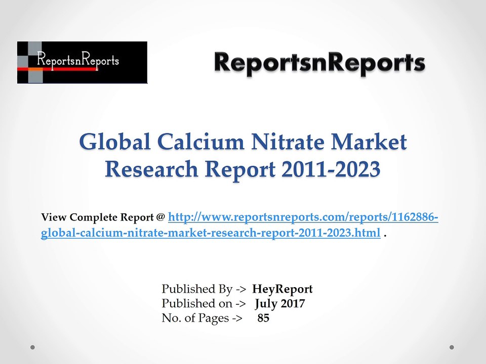 Calcium Nitrate Market: 2011 Global Industry Outlook, Demand, Supply and 2023 Forecasts